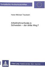 ISBN 9783820493368: Arbeitnehmerfonds in Schweden - der dritte Weg? - Entwicklung und Kritik eines aktuellen Modells zur Demokratisierung der Wirtschaft