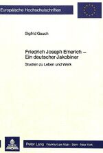 ISBN 9783820497618: Friedrich Joseph Emerich - ein deutscher Jakobiner : Studien zu Leben und Werk