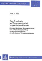 ISBN 9783820498332: Das Grundrecht auf Gewissensfreiheit im politischen Konflikt - Zum Verhältnis von Gewissensfreiheit und universalistischer Moral zu den Institutionen des demokratischen Verfassungsstaates