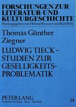 ISBN 9783820498790: Ludwig Tieck - Studien zur Geselligkeitsproblematik - Die soziologisch-pädagogische Kategorie der Geselligkeit als einheitsstiftender Faktor in Werk und Leben des Dichters