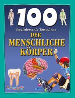 ISBN 9783821226903: 100 faszinierende Tatsachen - Der menschliche Körper