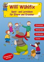 Willi Wühlfix - Spiel- und Lernideen für Eltern und Erzieher