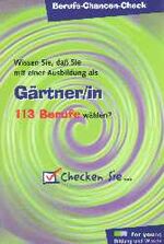 ISBN 9783821482538: Wissen Sie, daß Sie mit einer Ausbildung als GÄRTNER / IN 113 Berufe wählen ?   -   Checken Sie   -   Reihe: Berufs-Chancen-Check -