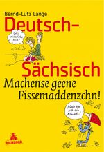 Deutsch-sächsisch - machense geene Fissemaddenzchn