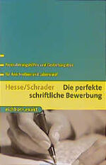 Die perfekte schriftliche Bewerbung – Formulierungshilfen und Gestaltungstips für Anschreiben und Lebenslauf