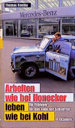 ISBN 9783821816098: Arbeiten wie bei Honecker, leben wie bei Kohl