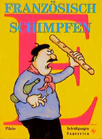 ISBN 9783821819693: Französisch schimpfen: Beleidigungen, Flüche, Sauereien