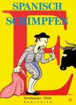 ISBN 9783821819716: Spanisch schimpfen – Beleidigungen, Flüche, Sauereien