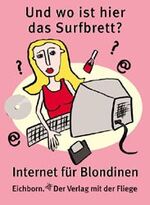 ISBN 9783821820668: Und wo ist hier das Surfbrett? Internet für Blondinen [Taschenbuch]