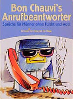 ISBN 9783821823874: Bon Chauvis Anrufbeantworter: Sprüche für Männer ohne Furcht und Adel