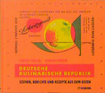 ISBN 9783821834801: Deutsche Kulinarische Republik – Szenen, Berichte und Rezepte aus dem Osten