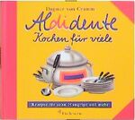 ISBN 9783821834979: Aldidente - Kochen für viele: Rezepte für zehn Hungrige und mehr. Partys preiswert wie noch nie