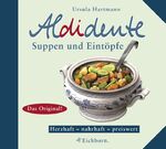 ISBN 9783821837758: Aldidente Suppen und Eintöpfe – Herzhaft - nahrhaft - preiswert