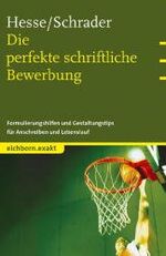 Die perfekte schriftliche Bewerbung – Formulierungshilfen und Gestaltungstips für Anschreiben und Lebenslauf