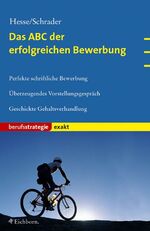 ISBN 9783821838632: Das ABC der erfolgreichen Bewerbung – Perfekte schriftliche Bewerbung.  Überzeugendes Vorstellungsgespräch. Geschickte Gehaltsverhandlungen