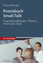 ISBN 9783821838748: Praxisbuch Small Talk. Gesprächseröffnungen, Themen, rhetorische Tricks