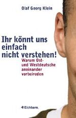 ISBN 9783821839028: Ihr könnt uns einfach nicht verstehen! – Warum Ost- und Westdeutsche aneinander vorbeireden