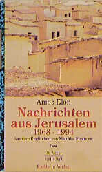 ISBN 9783821841328: Nachrichten aus Jerusalem 1968 bis 1994. Aus dem Englischen von Matthias Fienbork. (Die Andere Bibliothek, Band 132).