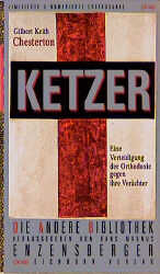 ISBN 9783821841656: Ketzer : eine Verteidigung der Orthodoxie gegen ihre Verächter. Gilbert Keith Chesterton. Aus dem Engl. neu übers. von Monika Noll und Ulrich Enderwitz