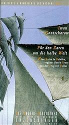 ISBN 9783821841687: Für den Zaren um die halbe Welt Eine Reise in Briefen, ergänzt durch Texte aus der Fregatte Pallas