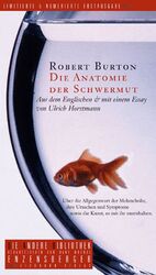 Die Anatomie der Schwermut – Über die Allgegenwart der Melancholie, ihre Ursachen und Symptome sowie die Kunst, es mit ihr auszuhalten