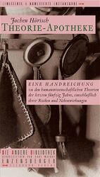 ISBN 9783821845302: Theorie-Apotheke – Eine Handreichung zu den humanwissenschaftlichen Theorien der letzten fünfzig Jahre, einschließlich ihrer Risiken und Nebenwirkungen