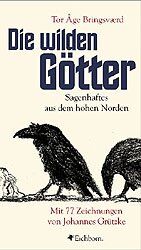 ISBN 9783821847269: Die wilden Götter: Sagenhaftes aus dem hohen Norden [Gebundene Ausgabe] von Tor Age Bringsvaerd (Autor), Johannes Grützke (Herausgeber), Tanaquil Enzensberger (Übersetzer), Hans Magnus Enzensberger De