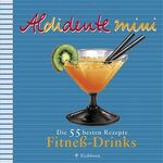 ISBN 9783821848259: Aldidente mini: Fitness-Drinks: Die 55 besten Rezepte