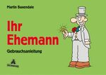 ISBN 9783821849188: Ihr Ehemann : Gebrauchsanleitung Martin Baxendale