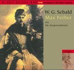 ISBN 9783821851372: Die Ausgewanderten, Max Ferber, 2 Audio-CDs Sebald, W. G. and Sebald, W.G.