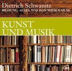 ISBN 9783821851952: Bildung, alles was man wissen muss   KUNST UND MUSIK  Dietrich Schwanitz