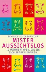 ISBN 9783821856162: Mister Aussichtslos – 12 Männertypen, die Sie sich sparen können