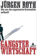 ISBN 9783821856803: Gangsterwirtschaft - Wie uns die organisierte Kriminalität aufkauft