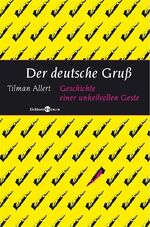 ISBN 9783821857619: Der deutsche Gruß - Geschichte einer unheilvollen Geste