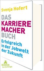 ISBN 9783821859910: Das Karrieremacherbuch. Erfolgreich in der Jobwelt der Zukunft. Hofert, Svenja