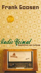 Frank Goosen: Radio Heimat - Geschichten