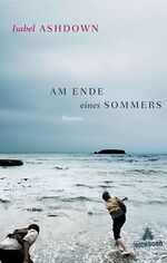 Am Ende eines Sommers Isabel Ashdown: Am Am Ende eines Sommers Isabel Ashdown: Am