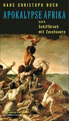 ISBN 9783821862361: Apokalypse Afrika oder Schiffbruch mit Zuschauern. Romanessay.