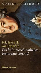 Friedrich II. von Preußen - Ein kulturgeschichtliches Panorama von A-Z