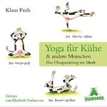 ISBN 9783821863443: Yoga für Kühe & andere Menschen: Eine Übungsanleitung mit Musik.