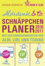 ISBN 9783821865034: Aldidente & Co. Schnäppchenplaner 2010/2011 - Mit den Sonderangeboten von Aldi, Lidl und Tchibo