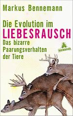 Die Evolution im Liebesrausch - Das bizarre Paarungsverhalten der Tiere