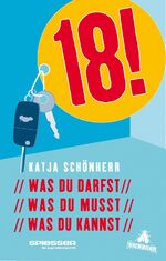 ISBN 9783821865218: 18! : Was du darfst, was du musst, was du kannst