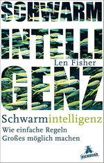 ISBN 9783821865256: Schwarmintelligenz. Wie einfache Regeln Großes möglich machen. Mit einer Einleitung des Verfassers. Aus dem Englischen von Jürgen Neubauer. Originaltitel: The Perfect Swarm: The Science of Complexity in Everyday Life (2009). Mit Anmerkungen.