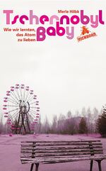 ISBN 9783821865348: Tschernobyl Baby - Wie wir lernten, das Atom zu lieben