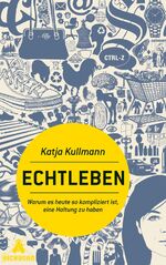 ISBN 9783821865355: Echtleben: Warum es heute so kompliziert ist, eine Haltung zu haben