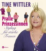 Pralle Prinzessinnen - Styling für starke Frauen