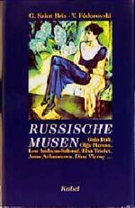 Russische Musen – Gala Dalí, Olga Picasso, Lou Andreas-Salomé, Elsa Triolet, Anna Achmatowa, Dina Vierny...