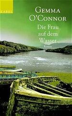 O`Connor, Gemma: Die Frau auf dem Wasser O`Connor, Gemma: Die Frau auf dem Wasser