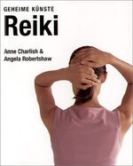 ISBN 9783822824986: Reiki. Anne Charlish und Angela Robertshaw. [Äbers. aus dem Engl.: Julia Bonstein], Geheime Künste Evergreen